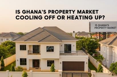 Is Ghana’s Property Market Cooling Off or Heating Up?
